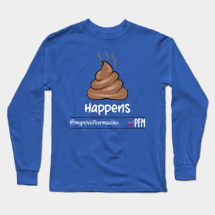 IT happens! Long Sleeve T-Shirt